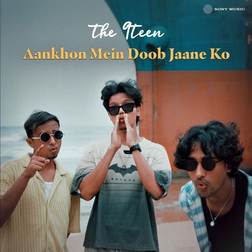 download THE 9TEEN, Sandesh Shandilya, THE 9TEEN & Sandesh Shandilya  Aankhon Mein Doob Jaane Ko mp3 Single Tracks song 