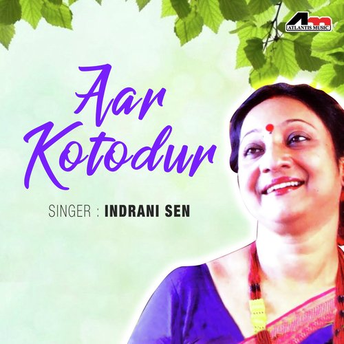 download Indrani Sen  Aar Koto Dur mp3 Single Tracks song 