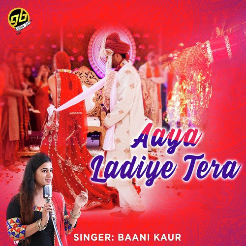 download Baani Kaur  Aaya Ladiye Tera mp3 Single Tracks song 