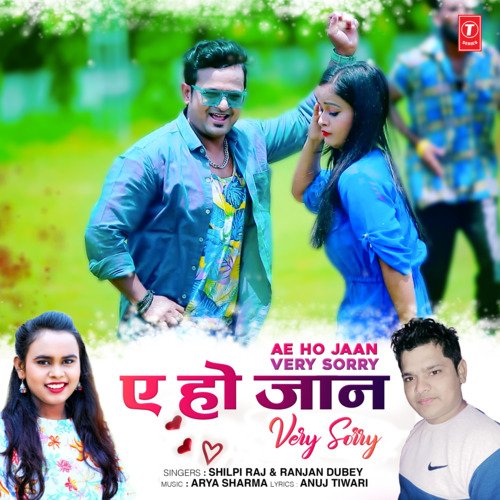 download Shilpi Raj, Ranjan Dubey, Arya Sharma  Ae Ho Jaan Very Sorry mp3 Single Tracks song 