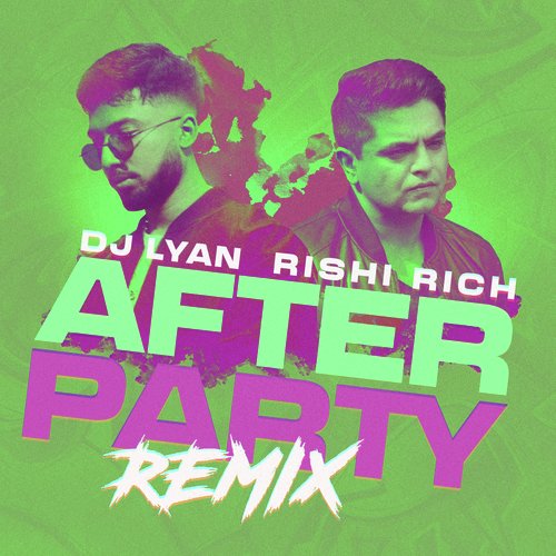 download DJ LYAN, Rishi Rich, Kanika Kapoor  After Party mp3 Single Tracks song 