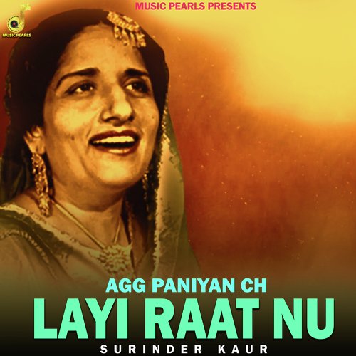 download Surinder Kaur  Agg Paniyan Ch Layi Raat Nu mp3 Single Tracks song 