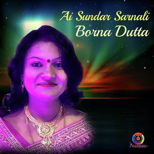 download Borna Dutta  Ai Sundar Sarnali mp3 Single Tracks song 