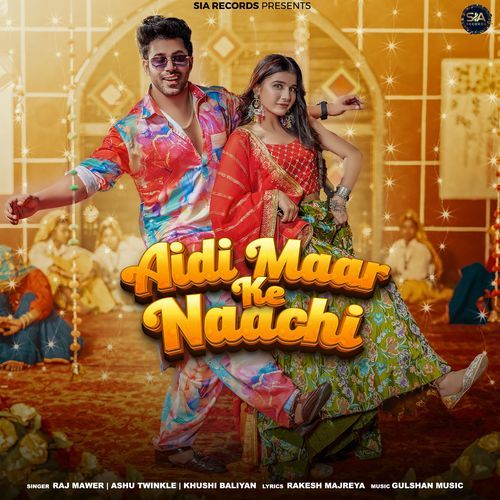 download Khushi Baliyan, Ashu Twinkle, Raj Mawer  Aidi Maar Ke Naachi mp3 Single Tracks song 