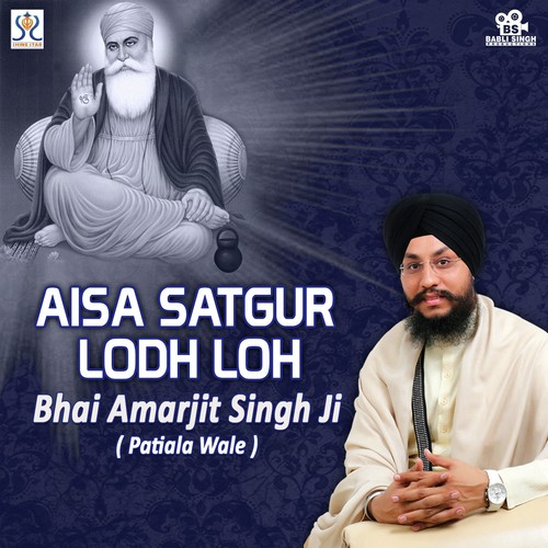 download Bhai Amarjit Singh  Aisaa Satgur Lorh mp3 Single Tracks song 