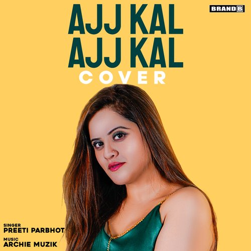 download Preeti Parbhot  Ajj Kal Ajj Kal mp3 Single Tracks song 