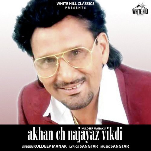 download Kuldeep Manak  Akhan Ch Najayaz Vikdi mp3 Single Tracks song 