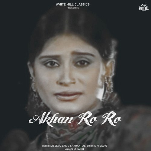 download Naseebo Lal, Shaukat Ali  Akhan Ro Ro mp3 Single Tracks song 