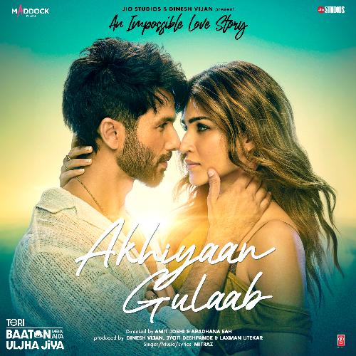 download Mitraz  Akhiyaan Gulaab mp3 Single Tracks song 