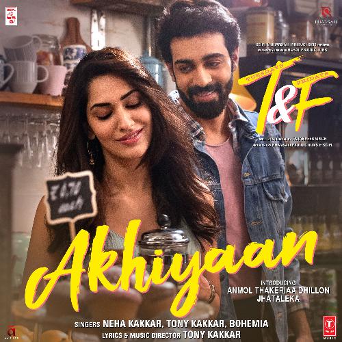 download Neha Kakkar, Tony Kakkar, Bohemia  Akhiyaan mp3 Single Tracks song 