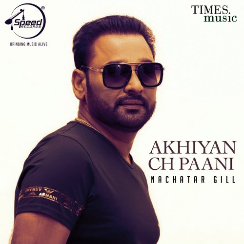 download Nachhatar Gill  Akhiyan Ch Paani mp3 Single Tracks song 