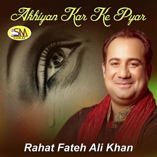 download Rahat Fateh Ali Khan  Akhiyan Kar Ke Pyar mp3 Single Tracks song 