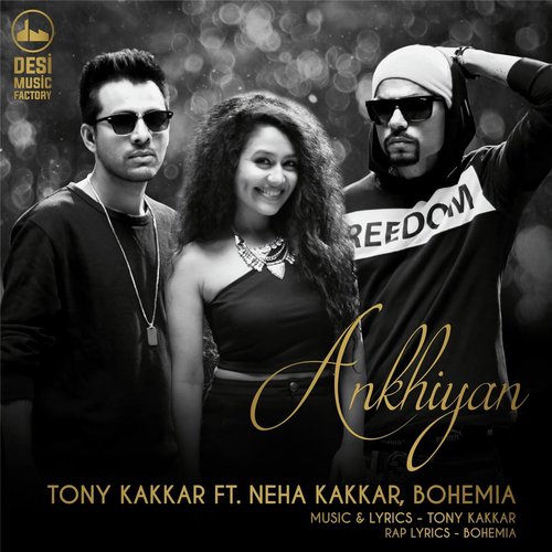 download Tony Kakkar, Neha Kakkar, Bohemia  Akhiyan mp3 Single Tracks song 