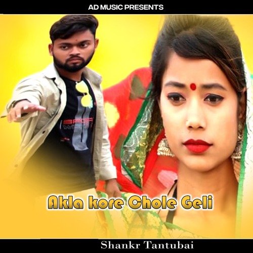 download   Akla Kore Chole Geli mp3 Single Tracks song 