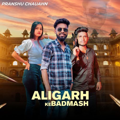 download Pranshu Chauhan  Aligarh Ke Badmash mp3 Single Tracks song 