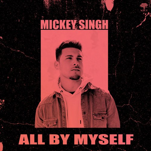 download Mickey Singh  All By Myself mp3 Single Tracks song 