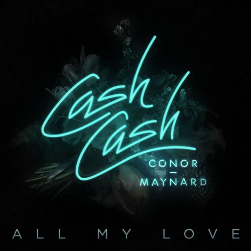 download Cash Cash, Conor Maynard  All My Love mp3 Single Tracks song 