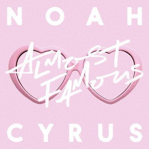 download Noah Cyrus  Almost Famous mp3 Single Tracks song 