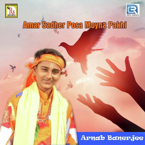 download Arnab Banerjee  Amar Sadher Posa Moyna Pakhi mp3 Single Tracks song 