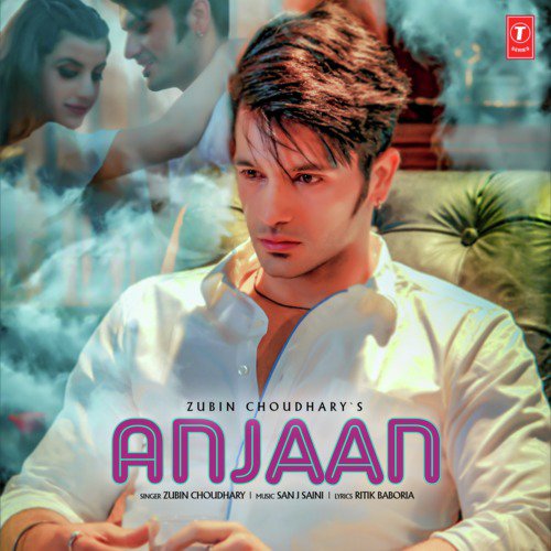 download Zubin Choudhary, San J Saini  Anjaan mp3 Single Tracks song 