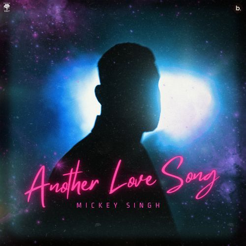 download Mickey Singh, 40K  Another Love Song mp3 Single Tracks song 