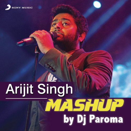 download Jeet Gannguli, Shaarib Toshi, Arijit Singh, DJ Paroma, Jeet Gannguli, Sharib Toshi, Arijit Singh &  Arijit Singh Mashup mp3 Single Tracks song 