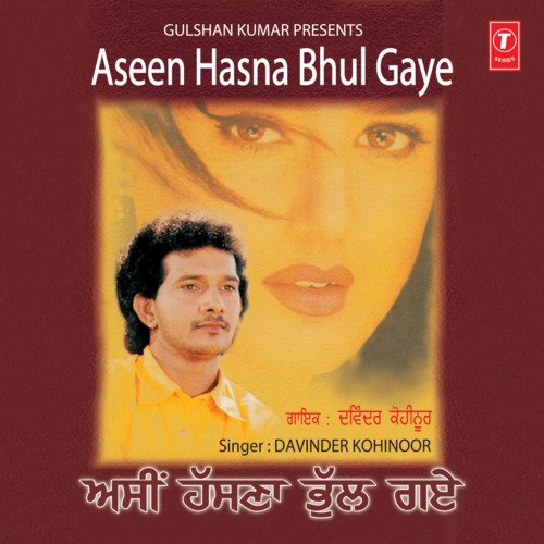 download Davinder Kohinoor  Asin Hasna Bhul Gaye mp3 Single Tracks song 