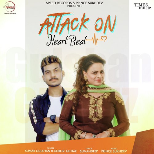 download Kumar Gulshan, Gurlej Akhtar  Attack On Heart Beat mp3 Single Tracks song 