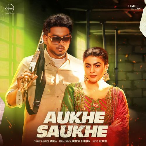 download Sabba, Deepak Dhillon, MEAVIN  Aukhe Saukhe mp3 Single Tracks song 