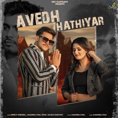 download Dhruv Singhal, Amanraj Gill  Avedh Hathiyar mp3 Single Tracks song 