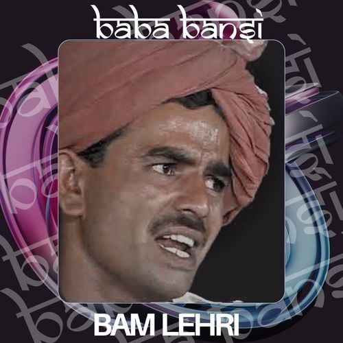 download BABA BANSI  BAM LEHRI mp3 Single Tracks song 