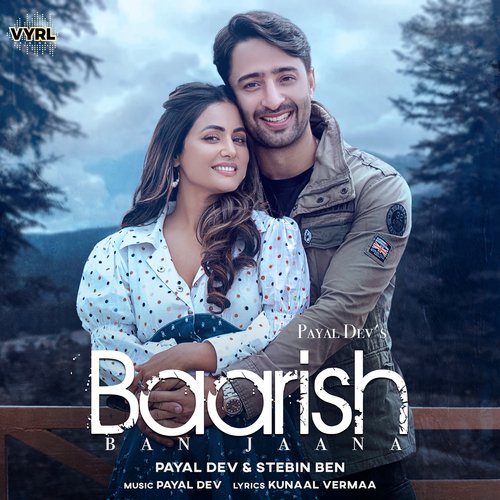 download Payal Dev, Stebin Ben, Kunaal Vermaa  Baarish Ban Jaana mp3 Single Tracks song 