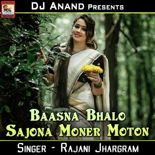 download Rajani Jhargram  Baasna Bhalo Sajona Moner Moton mp3 Single Tracks song 