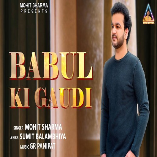 download Mohit Sharma  Babul Ki Gaudi mp3 Single Tracks song 