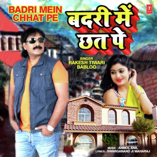 download Rakesh Tiwari Babloo, Anmol Anil  Badri Mein Chhat Pe mp3 Single Tracks song 