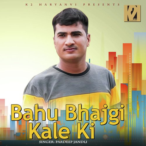 download Pardeep Jhandli  Bahu Bhajgi Kale Ki mp3 Single Tracks song 