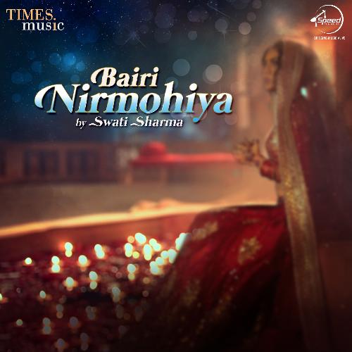 download Swati Sharma  Bairi Nirmohiya mp3 Single Tracks song 