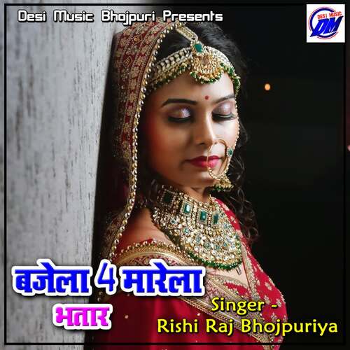 download Rishi Raj Bhojpuriya  Bajela 4 Marela Bhatar mp3 Single Tracks song 