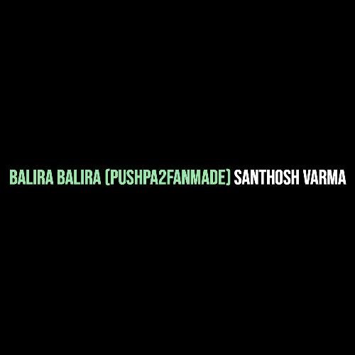 download Santhosh Varma  BaliRa BaliRa mp3 Single Tracks song 