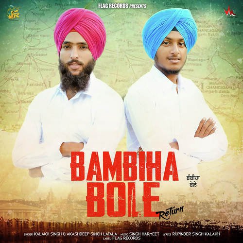 download Kalakh Singh, Akashdeep Singh Latala  Bambiha Bole Return mp3 Single Tracks song 