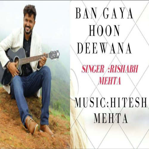 download Rishabh Mehta  Ban Gaya Hoon Deewana mp3 Single Tracks song 