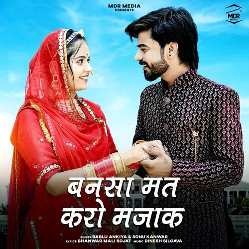 download Bablu Ankiya, Sonu Kanwar  Bansa Mat Karo Majak mp3 Single Tracks song 