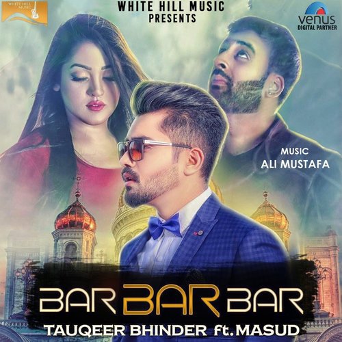 download Tauqeer Bhinder, Masud  Bar Bar Bar mp3 Single Tracks song 