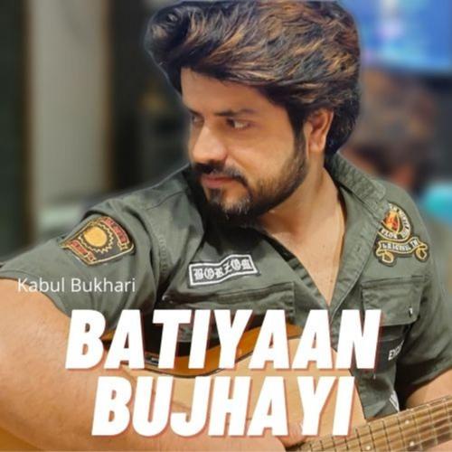 download Kabul Bukhari  Batiyaan Bujhayi mp3 Single Tracks song 