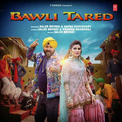 download Daler Mehndi, Sapna Choudhary  Bawli Tared mp3 Single Tracks song 