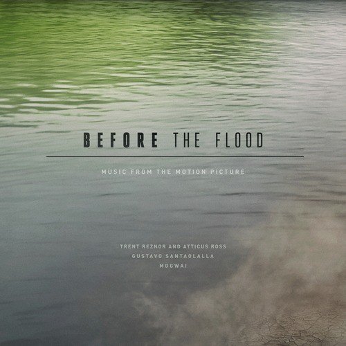 download Trent Reznor and Atticus Ross, Gustavo Santaolalla  Before The Flood mp3 Single Tracks song 