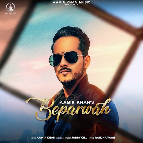 download Aamir Khan  Beparwah mp3 Single Tracks song 