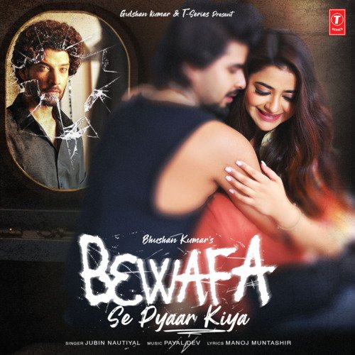 download Jubin Nautiyal, Payal Dev, Manoj Muntashir  Bewafa Se Pyaar Kiya mp3 Single Tracks song 