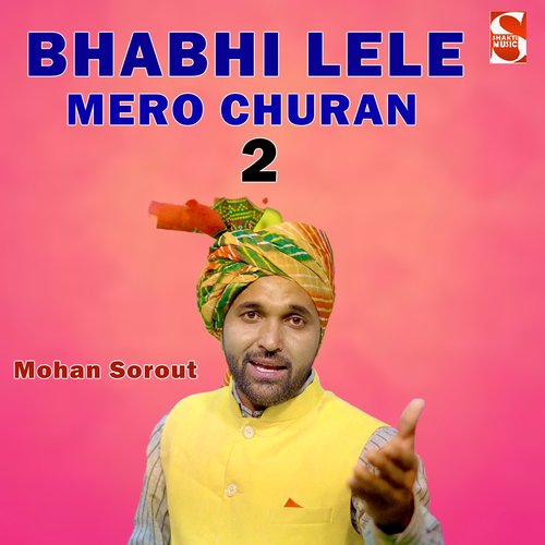 download Mohan Sorout  Bhabhi Lele Mero Churan 2 mp3 Single Tracks song 