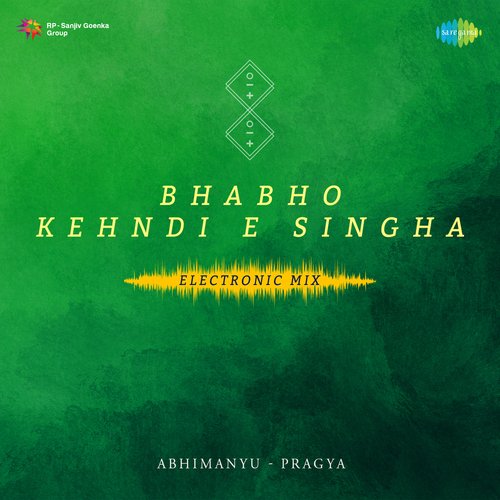 download Surinder Kaur, Abhimanyu-Pragya  Bhabho Kehndi E Singha Electronic Mix mp3 Single Tracks song 